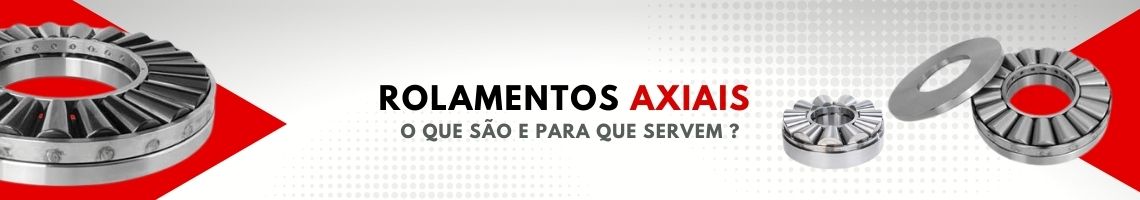 Rolamentos Axiais Tipos e para que servem